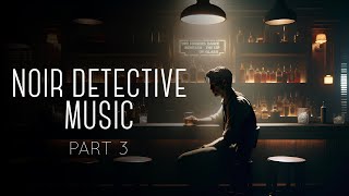 Jazz Noir Detective Music Part 3  Perfect for Studying Relaxing General Listening [upl. by Attalanta999]