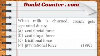 When milk is churned cream gets separated due to a centripetal force b centrifugal force [upl. by Ardaed]