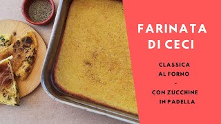 FARINATA DI CECI  Classica in forno e in padella con zucchine  Facile e buonissima farinata ceci [upl. by Bremer443]