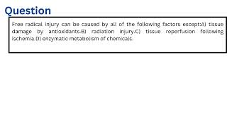 Free radical injury can be caused by all of the following factors except [upl. by Atnicaj914]