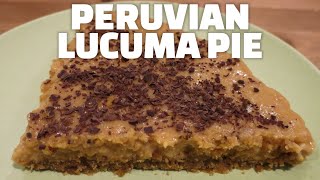 Peruvian Lucuma Pie Pie de Lúcuma Recipe [upl. by Brownley342]