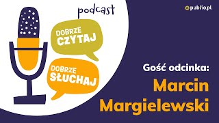 Podcast Dobrze czytaj dobrze słuchaj S01e04 Marcin Margielewski [upl. by Noelani930]