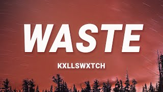 Kxllswxtch  WASTE Lyrics [upl. by Graig117]