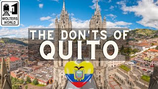 Quito The Donts of Visiting Quito Ecuador [upl. by Tremann]