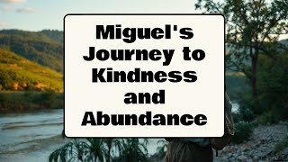 Miguels Journey to Kindness and Abundance [upl. by Adev925]