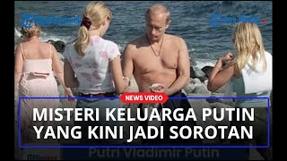 Misteri Keluarga Putin yang Jadi Sorotan Putrinya Maria Vorontsova amp Katerina yang Jadi Target AS [upl. by Enreval]