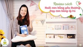 Review sách Nuôi con bằng yêu thương  Dạy con bằng lý trí [upl. by Gnas11]