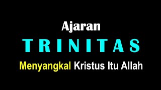 Ajaran Trinitas Menyangkal Kristus Itu Allah [upl. by Ardnikat]