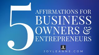 DailyJoy  5 Daily Affirmations for Business Owners and Entrepreneurs [upl. by Kennie103]