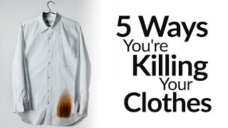 5 Ways You’re Destroying Your Clothes  Wardrobe Maintenance Mistakes To AVOID [upl. by Trub]