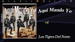 Aqui Mando Yo Los Tigres Del Norte Letra lostigresdelnorte [upl. by Rambert]