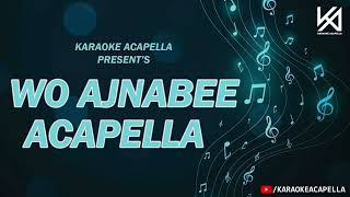 Wo Ajnabee Mithoon amp Shilpa Rao Only Voice  Karaoke Acapella [upl. by Anah]