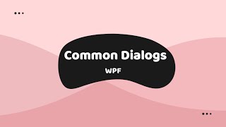 WPF  Common Dialogs [upl. by Horodko348]