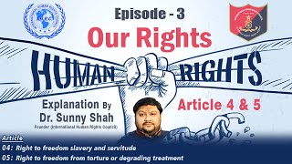 Human Rights Article 04 amp 05 Full Explanation By IHRC Founder Dr Sunny Shah in English  Episode 03 [upl. by Sweeney]