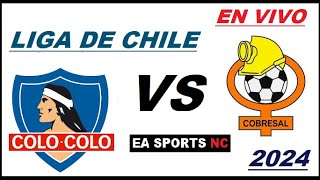 🔴Colo Colo vs Cobresal en vivo  Liga de Primera Chile [upl. by Leirud]