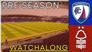 CHESTERFIELD 03 NOTTINGHAM FOREST  LIVE WATCHALONG PRE SEASON [upl. by Ellimahs]