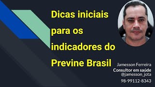 Dicas iniciais para os Indicadores do Previne Brasil [upl. by Raskin]