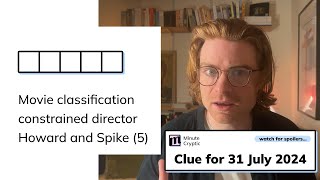 Minute Cryptic Clue 36 for 31 July Movie classification constrained director Howard and Spike 5 [upl. by Euqinahs]