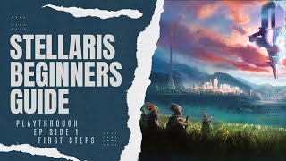 Stellaris Beginners Guide First Steps [upl. by Analram62]