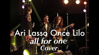 All For One cover by Ari Lasso Once Mekel n Lilo Kla [upl. by Nert370]