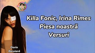 Killa Fonic Irina Rimes  Piesa noastră VersuriLyrics Video [upl. by Chap261]