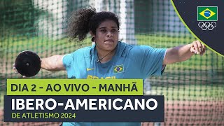 IBEROAMERICANO DE ATLETISMO 2024  AO VIVO  MANHÃ  DIA 2 [upl. by Leahplar]