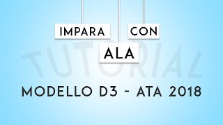 Compilazione modello D3 ATA 2018  IMPARA CON ALA [upl. by Eberle544]