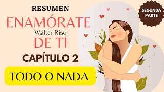 TODO O NADA  CAP 2  ENAMÓRATE DE TI  Walter Riso [upl. by Akimahs]