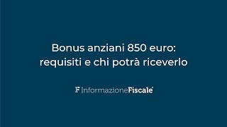 Bonus anziani 850 euro requisiti e chi potrà riceverlo [upl. by Lambart640]