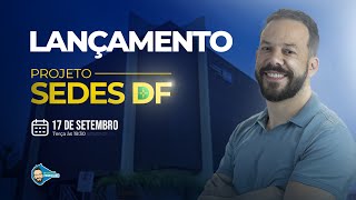 LANÇAMENTO  PROJETO SEDES DF [upl. by Eelrac]