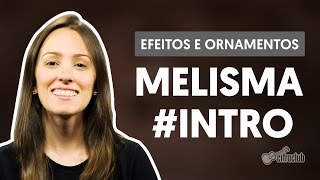 Melisma  Introdução  Efeitos e Ornamentos Vocais [upl. by Akienat]