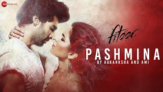 Pashmina by Aakanksha Sharma and Ami Mishra  Fitoor  Aditya Roy Kapur amp Katrina Kaif Amit Trivedi [upl. by Redwine326]