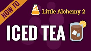 How to make ICED TEA in Little Alchemy 2 [upl. by Anirbas]