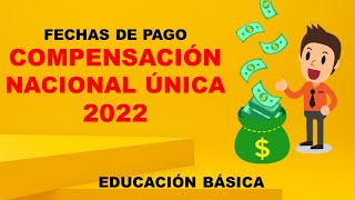 FECHAS DE PAGO COMPENSACIÓN NACIONAL ÚNICA 2022 EDUCACIÓN BÁSICA SEP SNTE CNU [upl. by Ecinuahs]