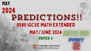 PREDICTIONS 0580 Cambridge IGCSE EXTENDED Math Paper 4 May 2024 Part 2 [upl. by Melentha]