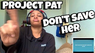 PROJECT PAT “ DON’T SAVE HER “ REACTION [upl. by Fitzsimmons148]