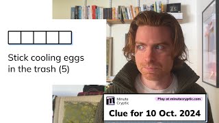 Minute Cryptic Clue 107 for 10 Oct 2024 Stick cooling eggs in the trash 5 [upl. by Sauer]