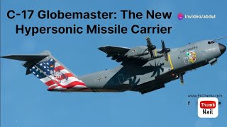 C17 Globemaster The New Hypersonic Missile Carrier [upl. by Willumsen]