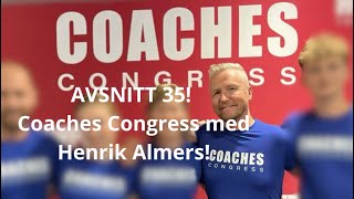 Avsnitt 35  Henrik Almers och Coaches Congress [upl. by Rock]