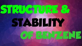 Structure of Benzene and its Stability [upl. by Naujaj]