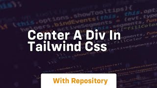 center a div in tailwind css [upl. by Tecu]