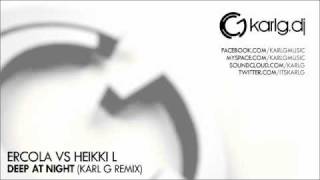 Ercola vs Heikki L  Deep at Night Karl G remix [upl. by Nadbus751]