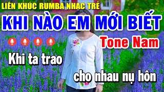 Karaoke Liên Khúc KHI NÀO EM MỚI BIẾT Tone Nam Nhạc Sống  Album Rumba Nhạc Trẻ Đặc Biệt Nhất [upl. by Ruddie]