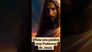 Effata palabra de Jesús poderosa creadora de milagros effata efata effeta shorts viral [upl. by Idnas]