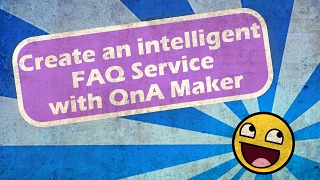 Creating an intelligent FAQ service with QnA Maker [upl. by Rolfston]