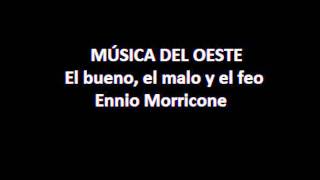 1 Música del Oeste  El bueno el malo y el feo  Ennio Morricone [upl. by Onitsuaf]