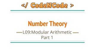 L09  Modular Arithmetic Part 1  Number Theory  CodeNCode [upl. by Ardehs]