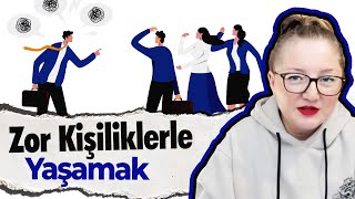 Zor Kişiliklerle Yaşamak [upl. by Reddin]