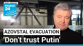 Dont trust Putin says Ukraines expresident Poroshenko after Azovstal evacuation • FRANCE 24 [upl. by Pomeroy]