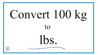 How to Convert 100 Kilograms to Pounds 100kg to lbs [upl. by Bouley658]